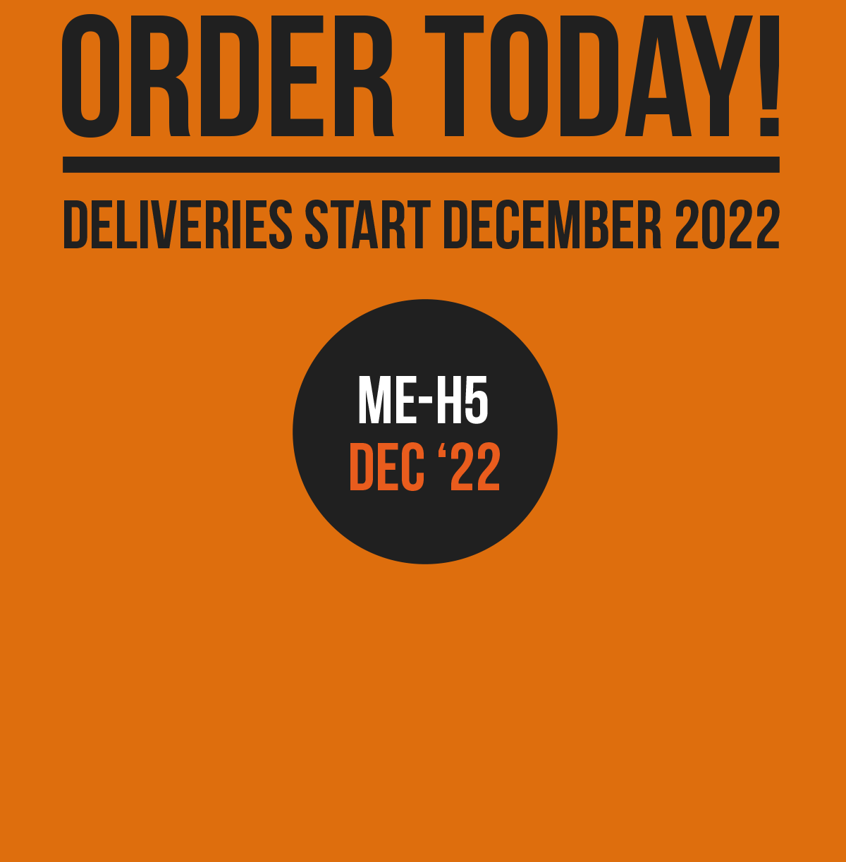 Order Today! Deliveries start Dec 22. ME-H5